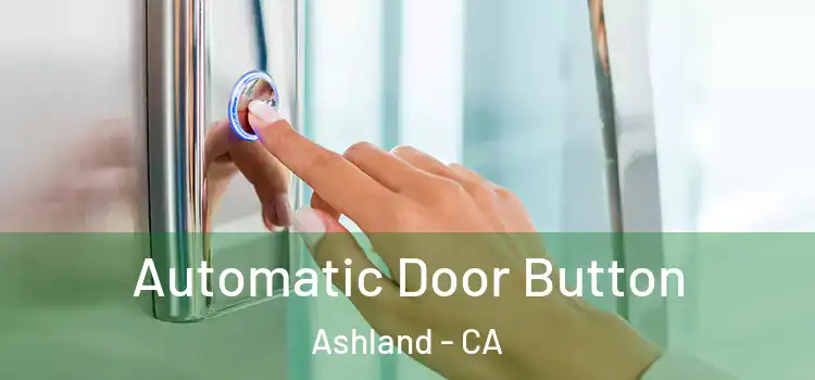  Automatic Door Button Ashland - CA