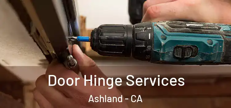 Door Hinge Services Ashland - CA