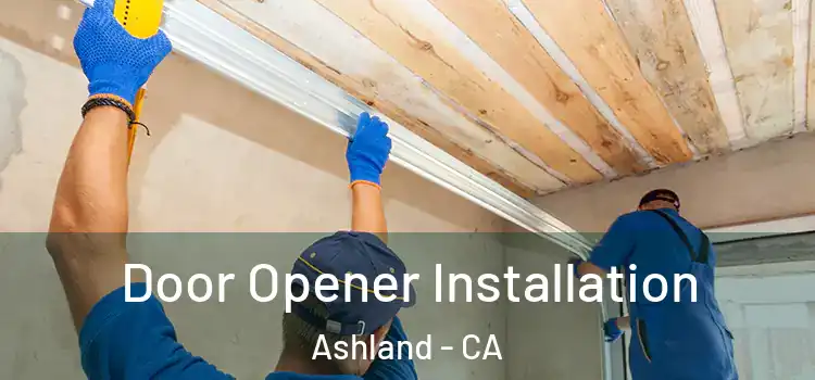 Door Opener Installation Ashland - CA