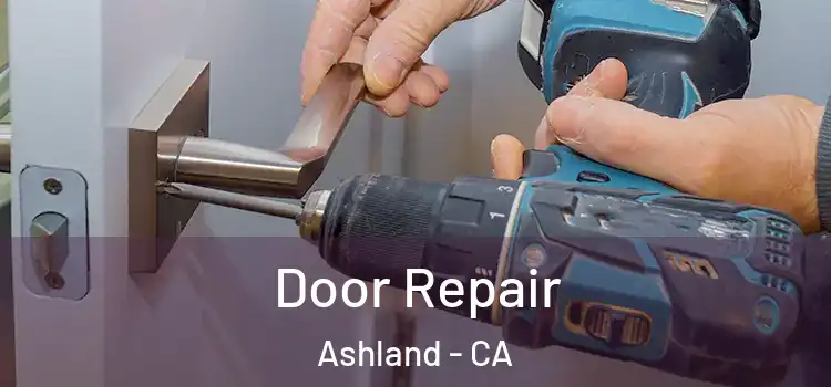 Door Repair Ashland - CA