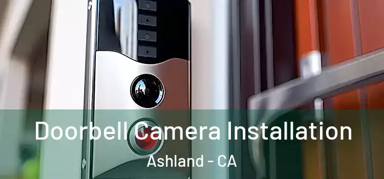  Doorbell Camera Installation Ashland - CA