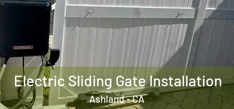 Electric Sliding Gate Installation Ashland - CA