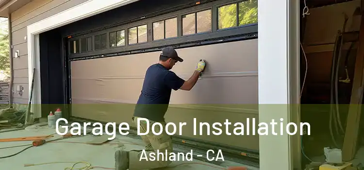  Garage Door Installation Ashland - CA