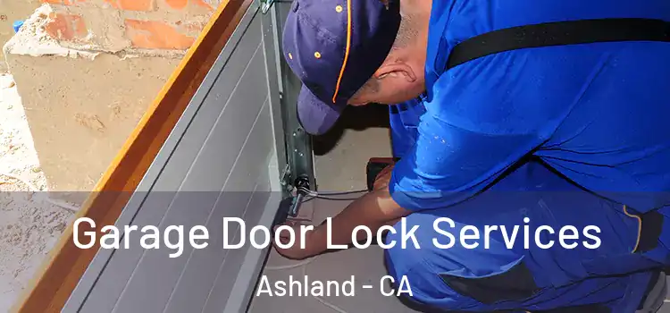 Garage Door Lock Services Ashland - CA