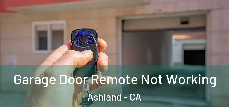  Garage Door Remote Not Working Ashland - CA