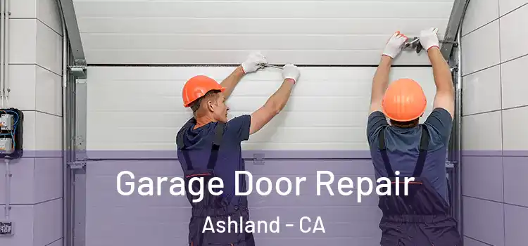  Garage Door Repair Ashland - CA