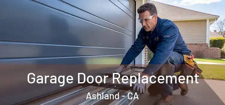  Garage Door Replacement Ashland - CA
