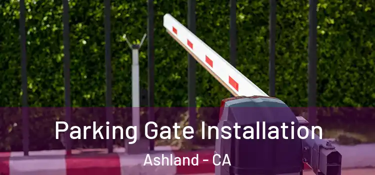  Parking Gate Installation Ashland - CA