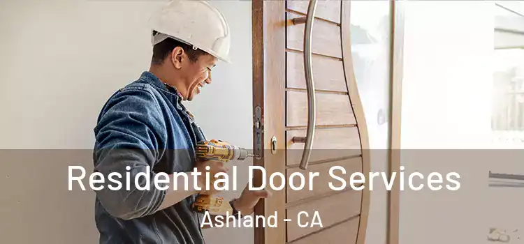 Residential Door Services Ashland - CA