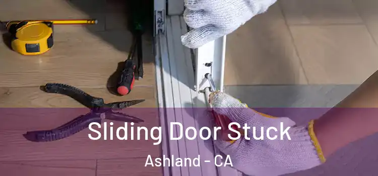 Sliding Door Stuck Ashland - CA